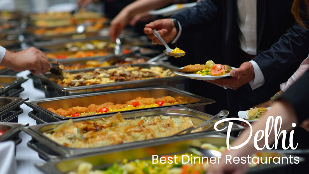Top 5 Best Places to Visit in Delhi for Dinner Restaurants