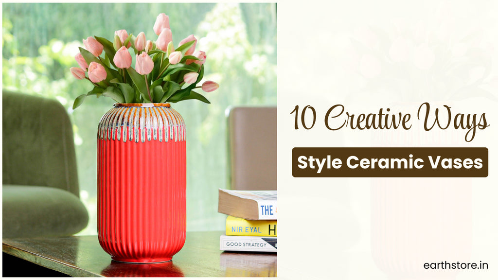 10 Creative Ways to Style Ceramic Vases at Home