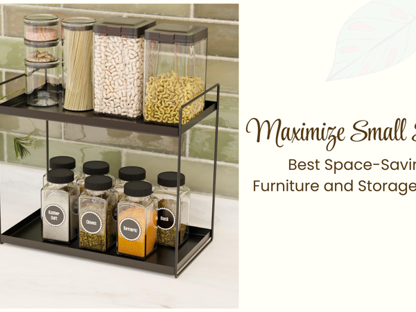 How to Maximize Small Spaces: Best Space-Saving Furniture and Storage Hacks