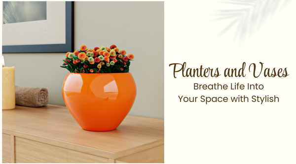 Breathe Life Into Your Space with Stylish Planters and Vases